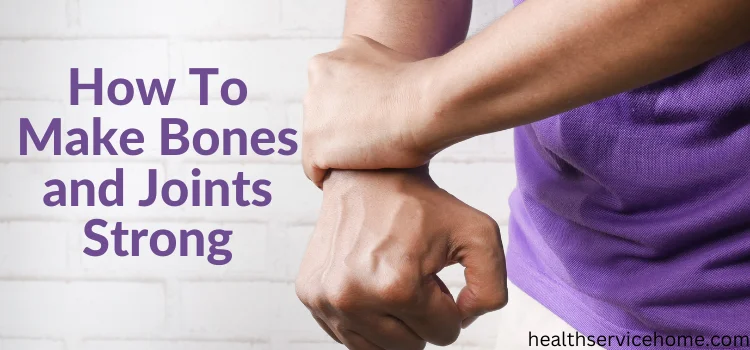 How To Make Bones and Joints Strong