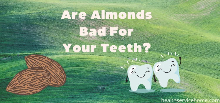 Are Almonds Bad For Your Teeth