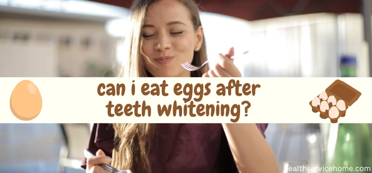 Can I Eat Eggs After Teeth Whitening