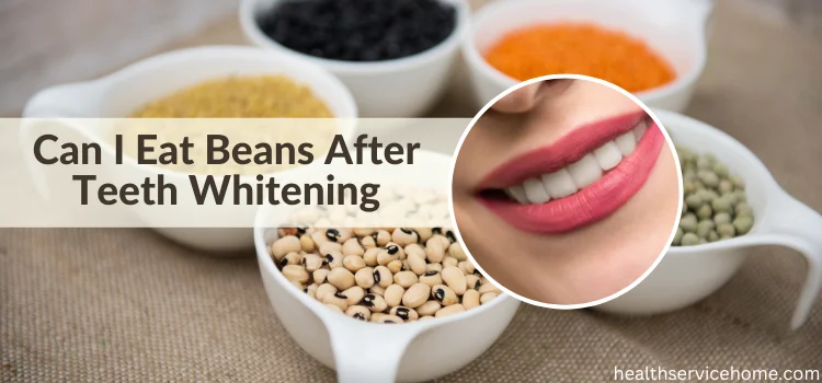 Can I Eat Beans After Teeth Whitening