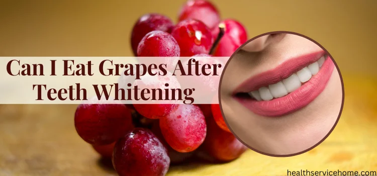 Can I Eat Grapes After Teeth Whitening