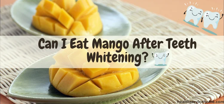 Can I Eat Mango After Teeth Whitening