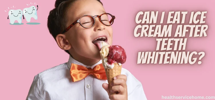 Can I Eat Ice Cream After Teeth Whitening