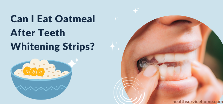 Can I Eat Oatmeal After Teeth Whitening